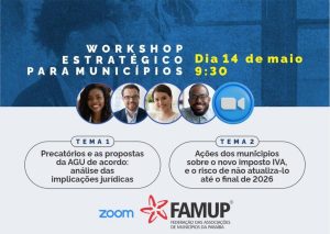 Famup promove workshop estratégico sobre precatórios e novo IVA para gestores municipais no dia 14 de maio